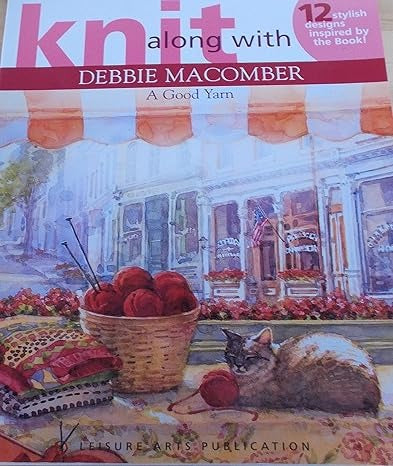 Knit Along with Debbie Macomber: A Good Yarn