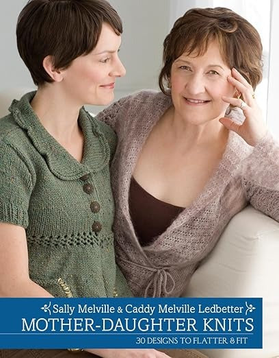 Mother-Daughter Knits by Sally Melville & Caddy Melville Ledbetter